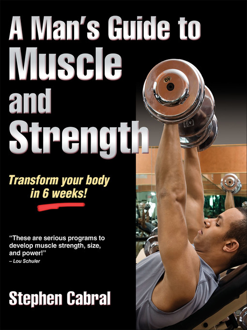 Title details for A Man's Guide to Muscle and Strength by Stephen Cabral - Available